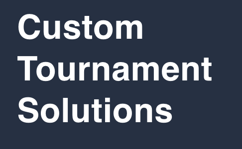 Custom Tournament Solutions